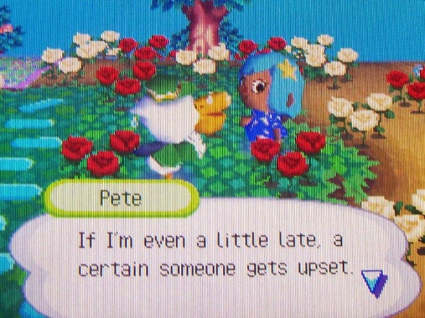 Pete: If I'm even a little late, a certain someone gets upset.